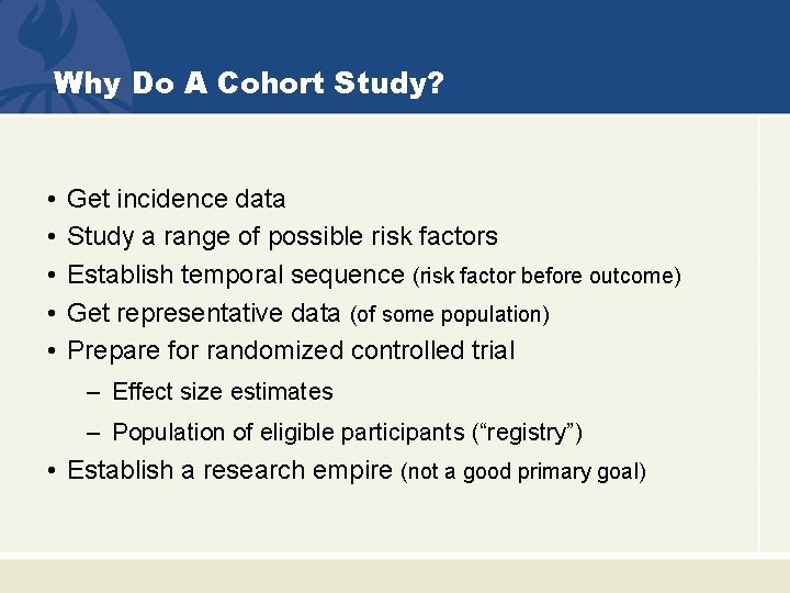 Why Do A Cohort Study? • • • Get incidence data Study a range