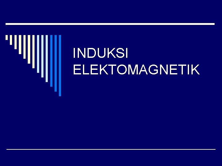 INDUKSI ELEKTOMAGNETIK 