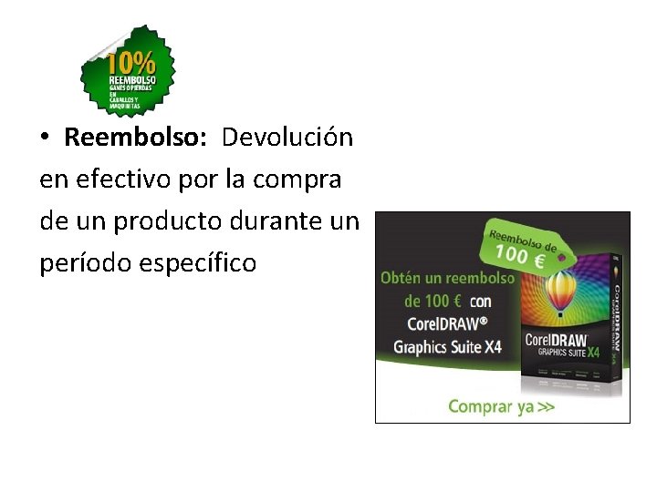  • Reembolso: Devolución en efectivo por la compra de un producto durante un