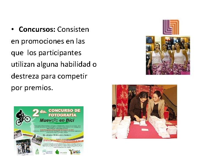  • Concursos: Consisten en promociones en las que los participantes utilizan alguna habilidad