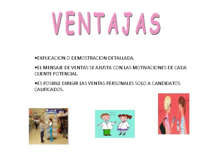  • EXPLICACION O DEMOSTRACION DETALLADA. • EL MENSAJE DE VENTAS SE AJUSTA CON