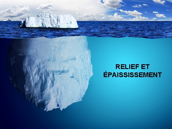 RELIEF ET ÉPAISSISSEMENT 