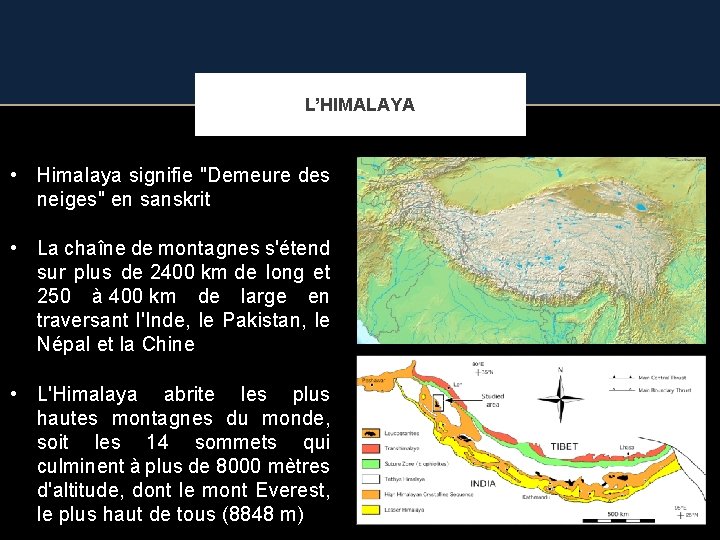 L’HIMALAYA • Himalaya signifie "Demeure des neiges" en sanskrit • La chaîne de montagnes