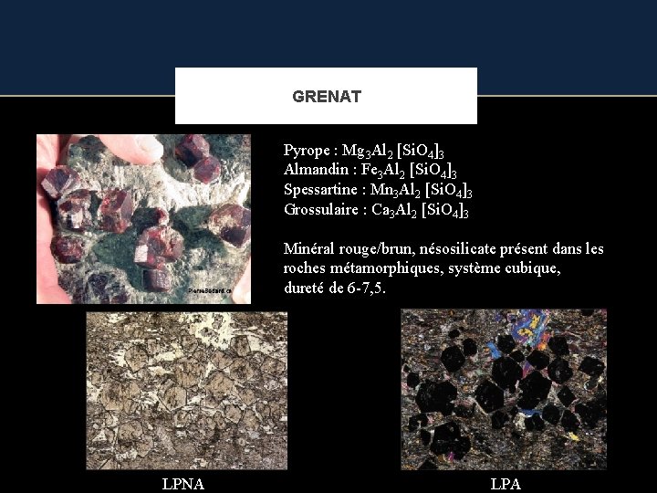 GRENAT Pyrope : Mg 3 Al 2 [Si. O 4]3 Almandin : Fe 3