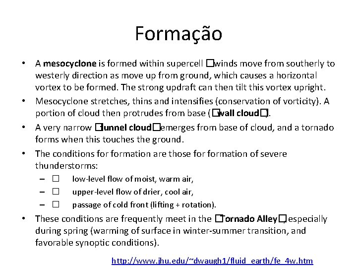 Formação • A mesocyclone is formed within supercell � winds move from southerly to Formação • A mesocyclone is formed within supercell � winds move from southerly to