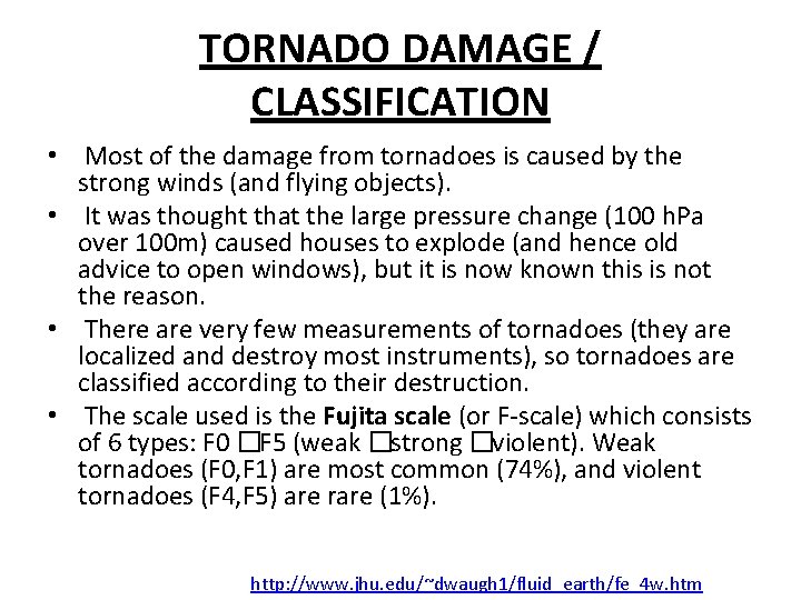 TORNADO DAMAGE / CLASSIFICATION • Most of the damage from tornadoes is caused by TORNADO DAMAGE / CLASSIFICATION • Most of the damage from tornadoes is caused by