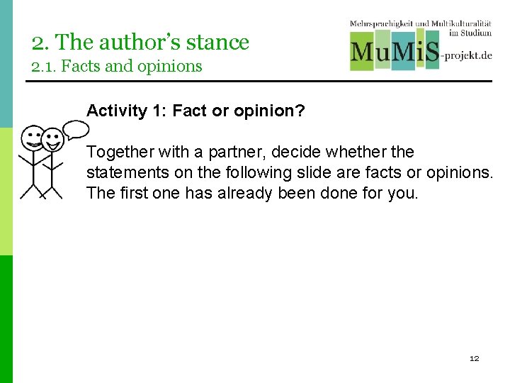 2. The author’s stance 2. 1. Facts and opinions Activity 1: Fact or opinion? 2. The author’s stance 2. 1. Facts and opinions Activity 1: Fact or opinion?