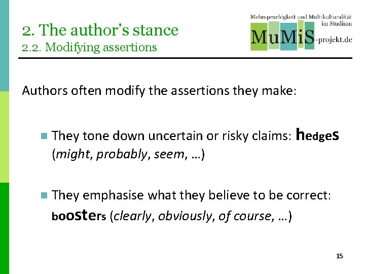 2. The author’s stance 2. 2. Modifying assertions Authors often modify the assertions they 2. The author’s stance 2. 2. Modifying assertions Authors often modify the assertions they