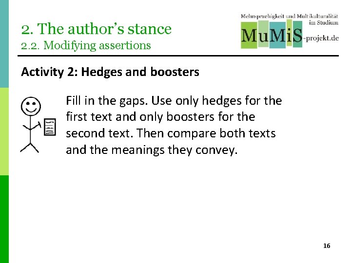 2. The author’s stance 2. 2. Modifying assertions Activity 2: Hedges and boosters Fill 2. The author’s stance 2. 2. Modifying assertions Activity 2: Hedges and boosters Fill