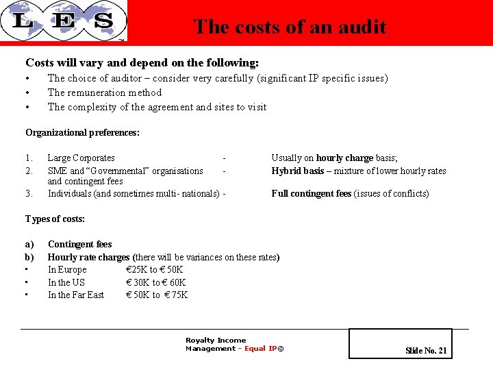 The costs of an audit Costs will vary and depend on the following: •
