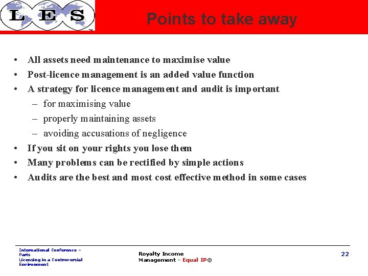 Points to take away • All assets need maintenance to maximise value • Post-licence