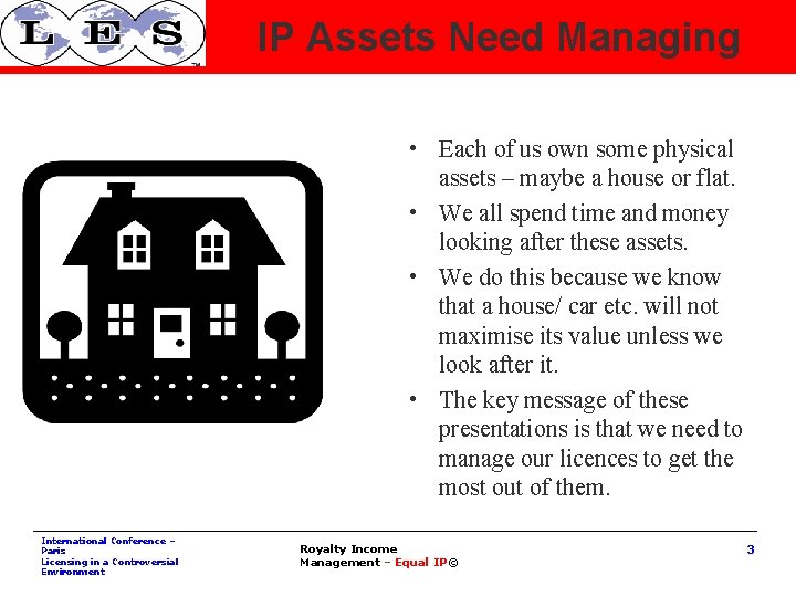 IP Assets Need Managing • Each of us own some physical assets – maybe