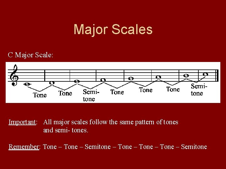 Major Scales C Major Scale: Important: All major scales follow the same pattern of