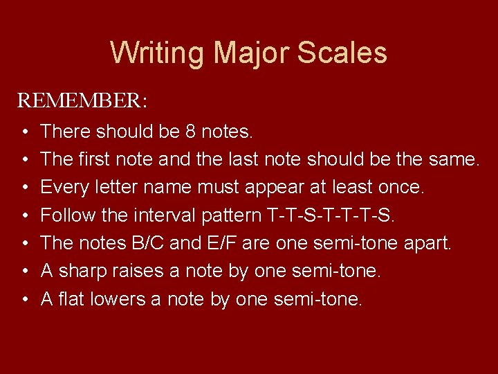 Writing Major Scales REMEMBER: • • There should be 8 notes. The first note