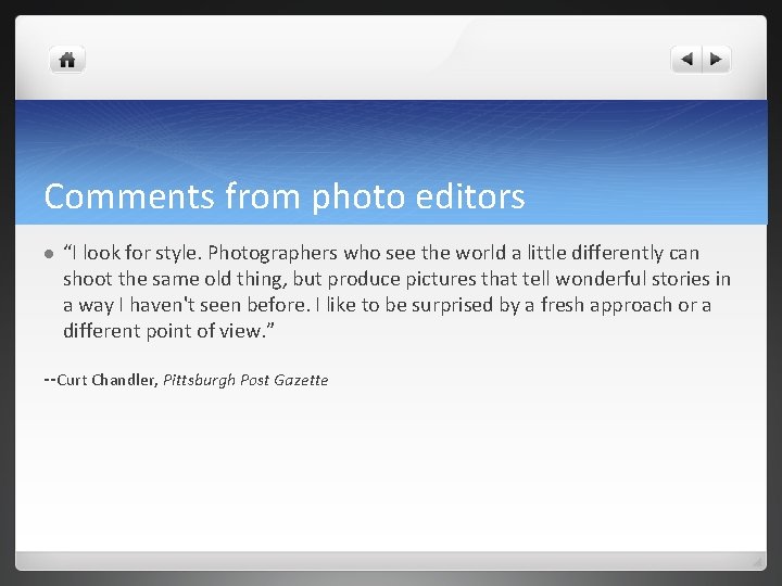 Comments from photo editors l “I look for style. Photographers who see the world