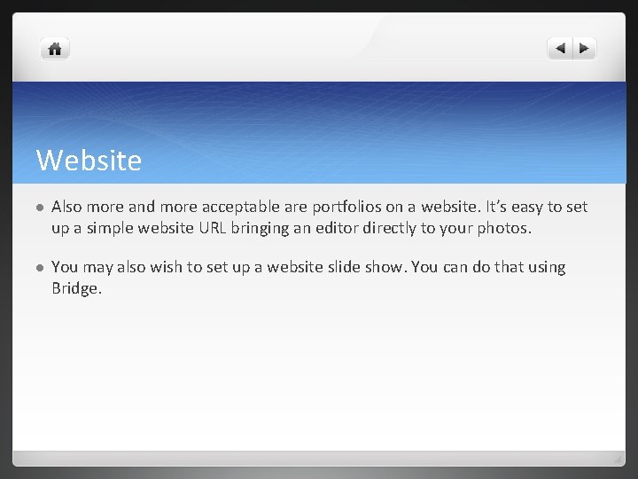 Website l Also more and more acceptable are portfolios on a website. It’s easy