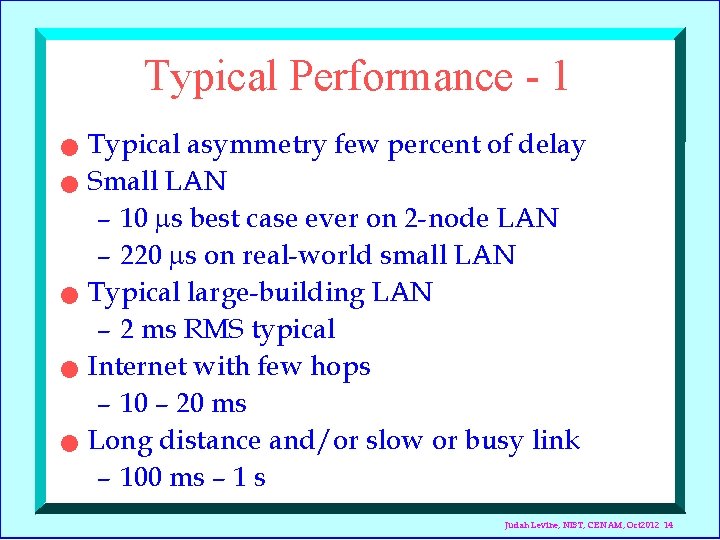 Typical Performance - 1 n n n Typical asymmetry few percent of delay Small