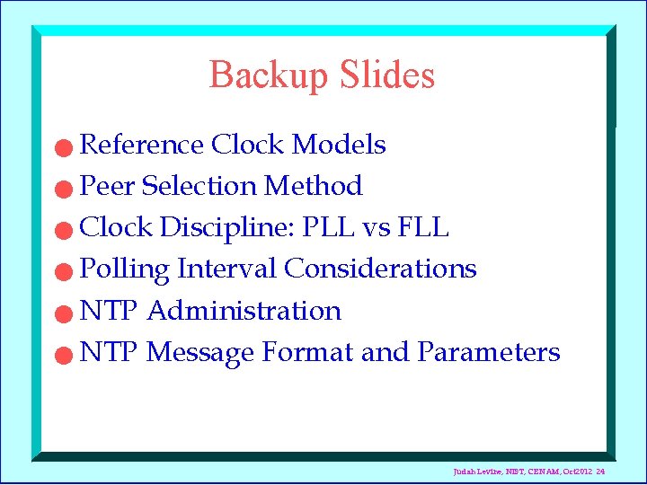 Backup Slides Reference Clock Models n Peer Selection Method n Clock Discipline: PLL vs