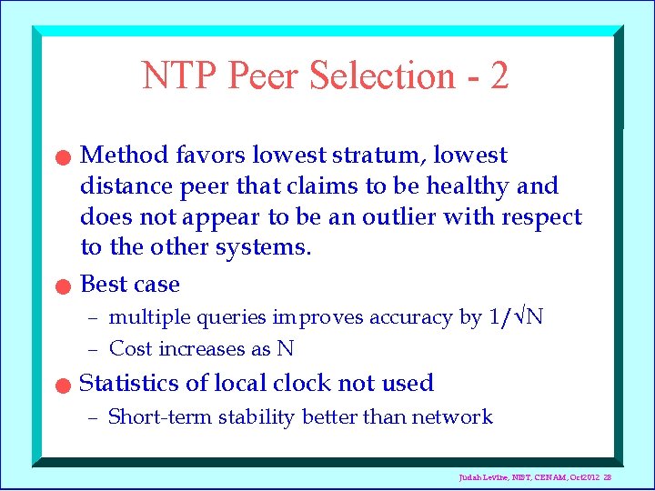 NTP Peer Selection - 2 n n Method favors lowest stratum, lowest distance peer