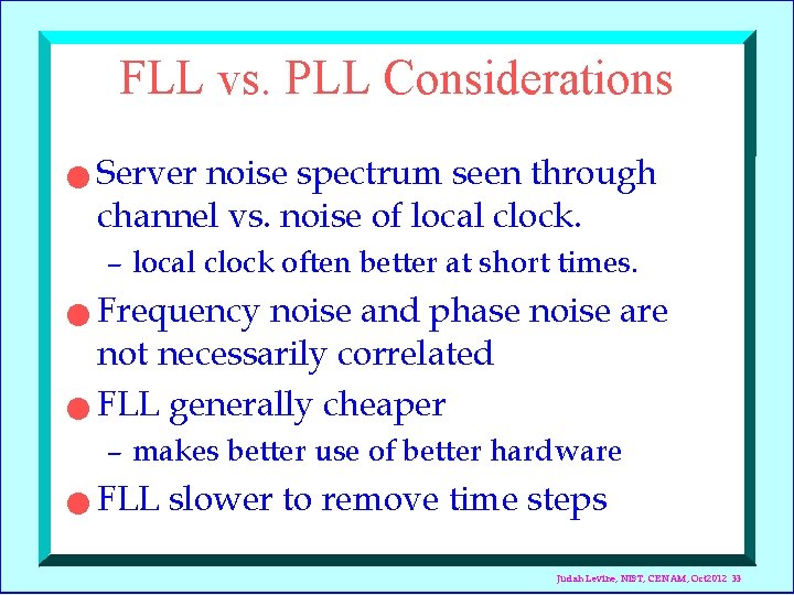 FLL vs. PLL Considerations n Server noise spectrum seen through channel vs. noise of