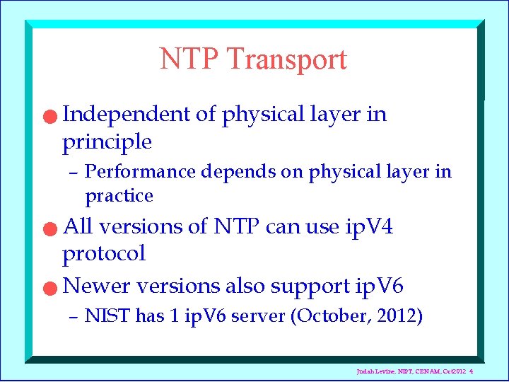 NTP Transport n Independent of physical layer in principle – Performance depends on physical