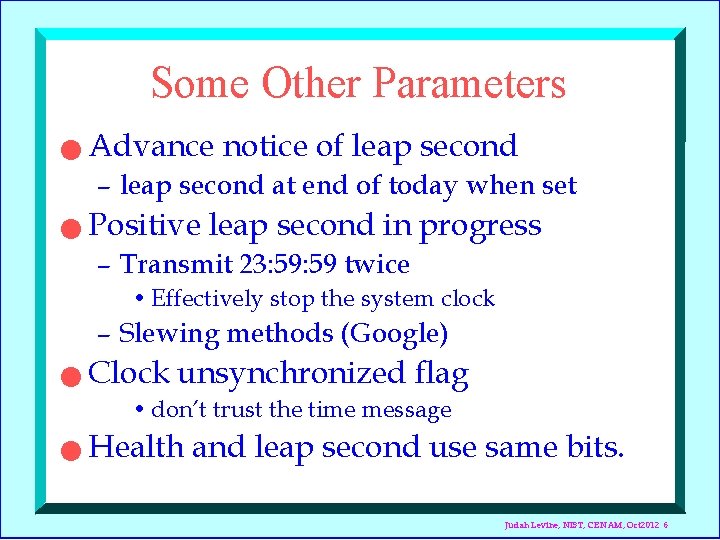 Some Other Parameters n Advance notice of leap second – leap second at end