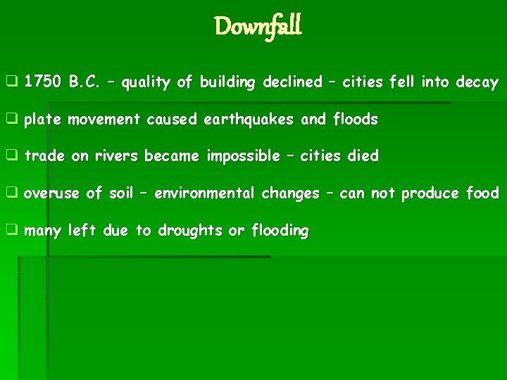 Downfall q 1750 B. C. – quality of building declined – cities fell into