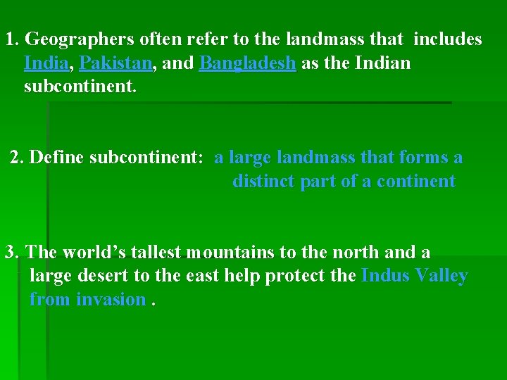  1. Geographers often refer to the landmass that includes India, Pakistan, and Bangladesh