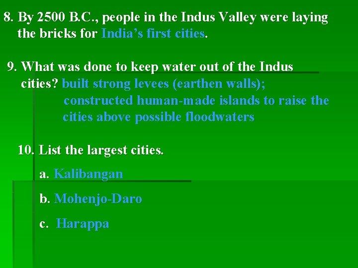 8. By 2500 B. C. , people in the Indus Valley were laying the