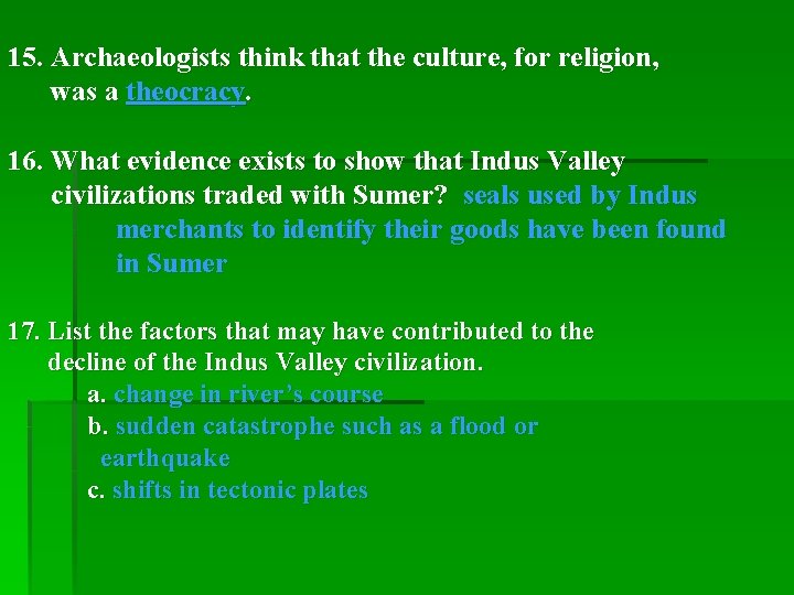  15. Archaeologists think that the culture, for religion, was a theocracy. 16. What