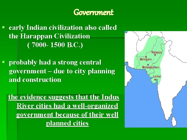 Government § early Indian civilization also called the Harappan Civilization ( 7000 - 1500