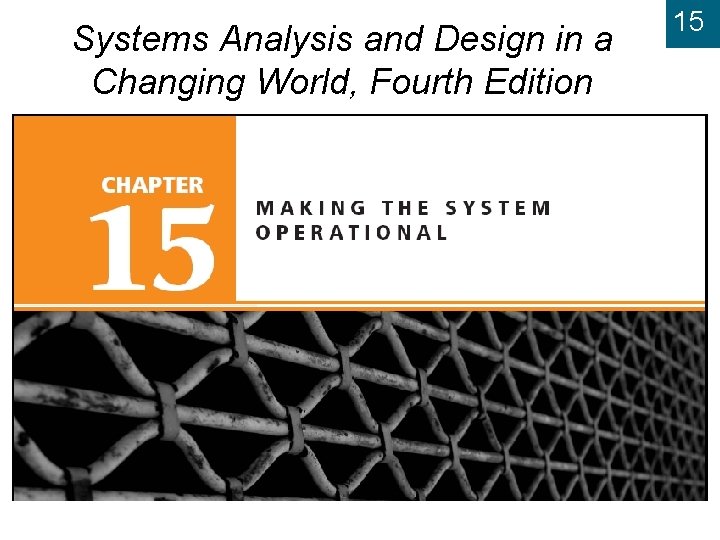 Systems Analysis and Design in a Changing World, Fourth Edition 15 