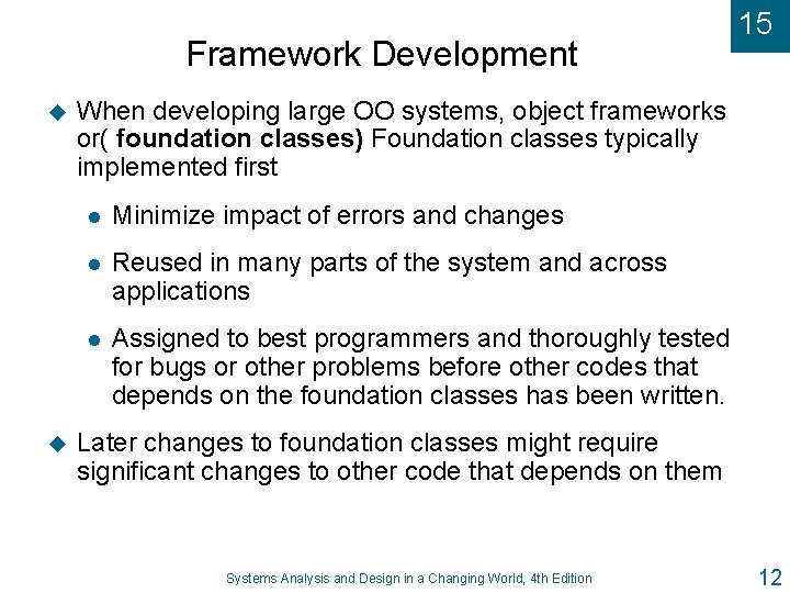 Framework Development u u 15 When developing large OO systems, object frameworks or( foundation