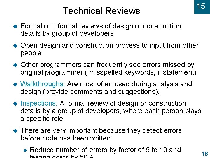 Technical Reviews 15 u Formal or informal reviews of design or construction details by