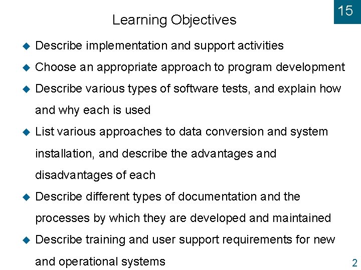 Learning Objectives 15 u Describe implementation and support activities u Choose an appropriate approach