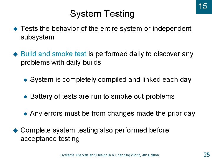 System Testing u Tests the behavior of the entire system or independent subsystem u