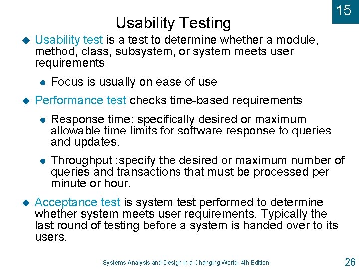 Usability Testing u Usability test is a test to determine whether a module, method,