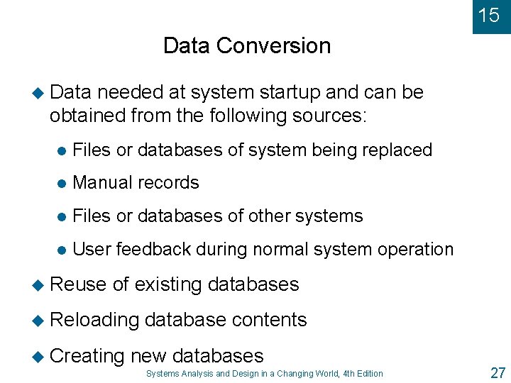 15 Data Conversion u Data needed at system startup and can be obtained from