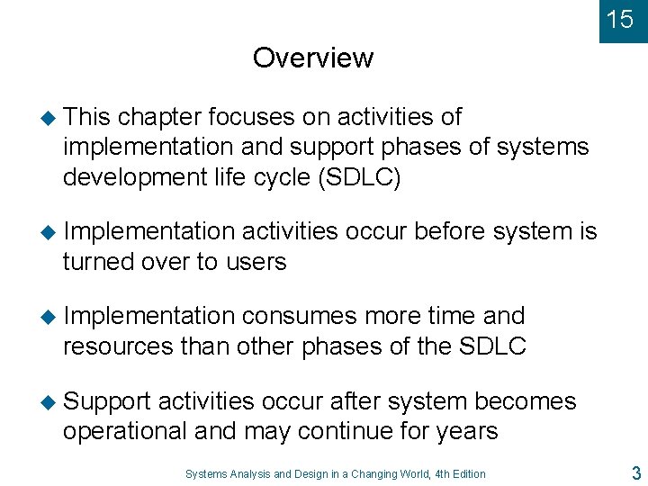 15 Overview u This chapter focuses on activities of implementation and support phases of