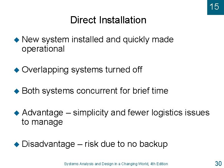 15 Direct Installation u New system installed and quickly made operational u Overlapping u
