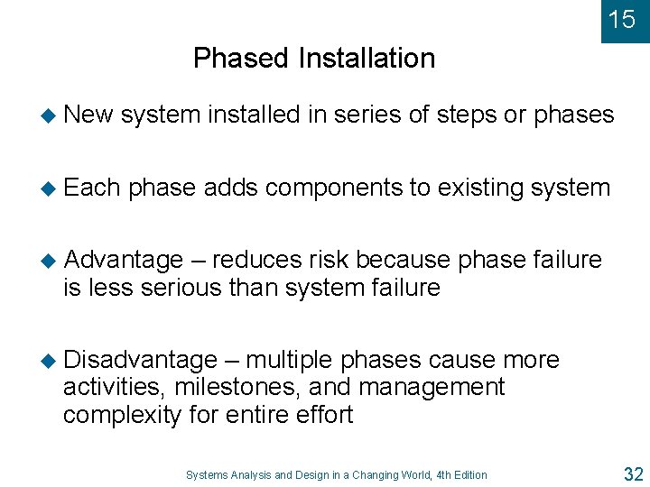 15 Phased Installation u New system installed in series of steps or phases u