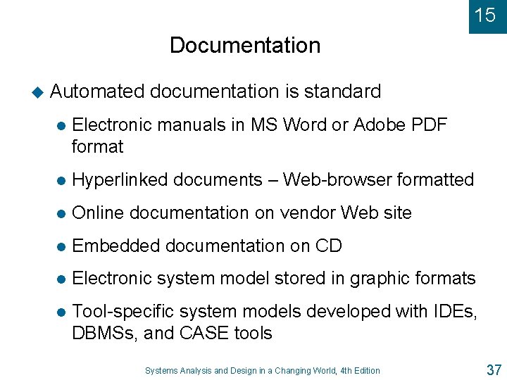 15 Documentation u Automated documentation is standard l Electronic manuals in MS Word or