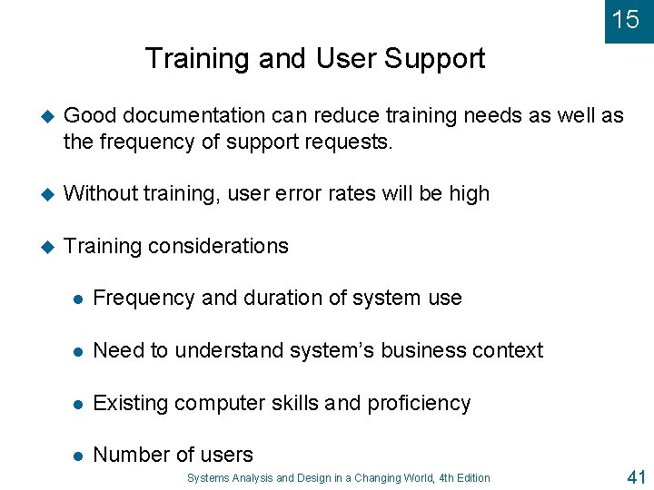 15 Training and User Support u Good documentation can reduce training needs as well
