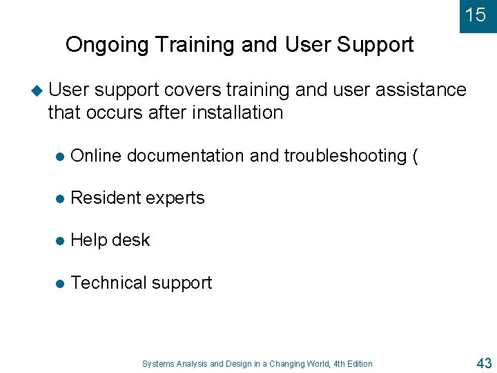 15 Ongoing Training and User Support u User support covers training and user assistance