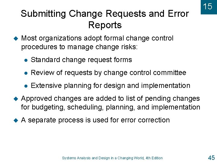 Submitting Change Requests and Error Reports u 15 Most organizations adopt formal change control