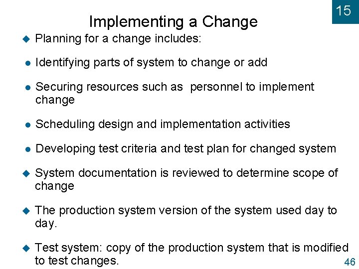 Implementing a Change u 15 Planning for a change includes: l Identifying parts of