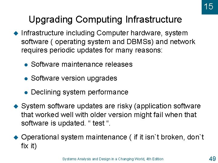 15 Upgrading Computing Infrastructure u Infrastructure including Computer hardware, system software ( operating system