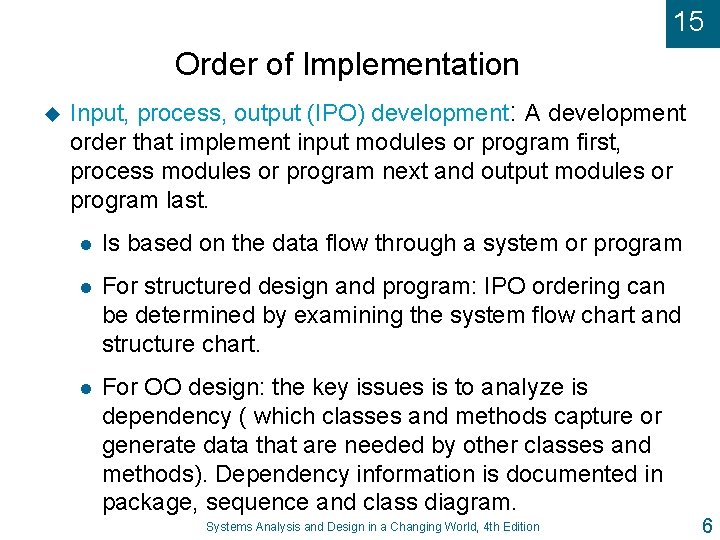 15 Order of Implementation u Input, process, output (IPO) development: A development order that