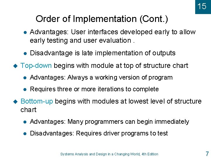 15 Order of Implementation (Cont. ) u u l Advantages: User interfaces developed early