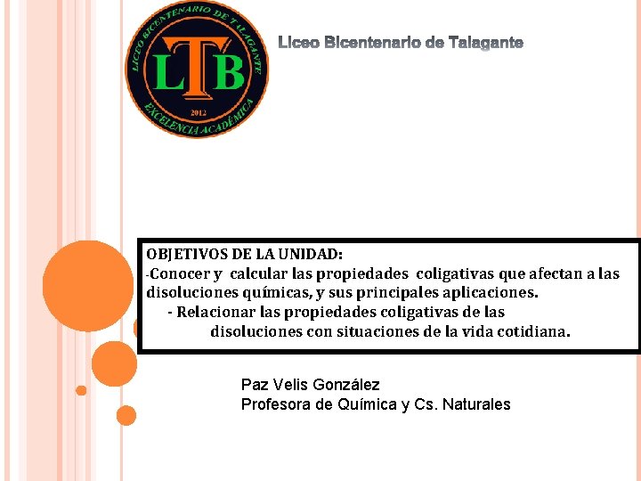 OBJETIVOS DE LA UNIDAD: -Conocer y calcular las propiedades coligativas que afectan a las